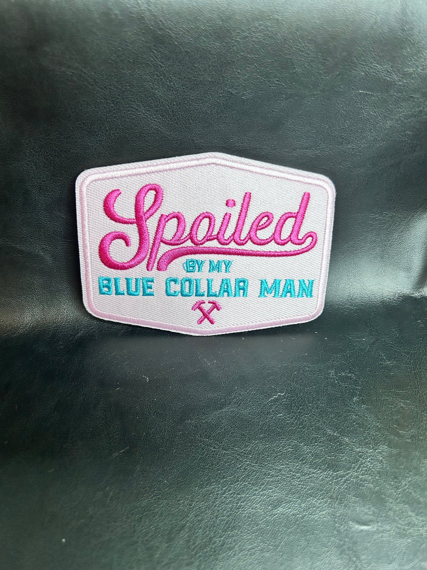 Spoiled By My Blue Collar Man Patch