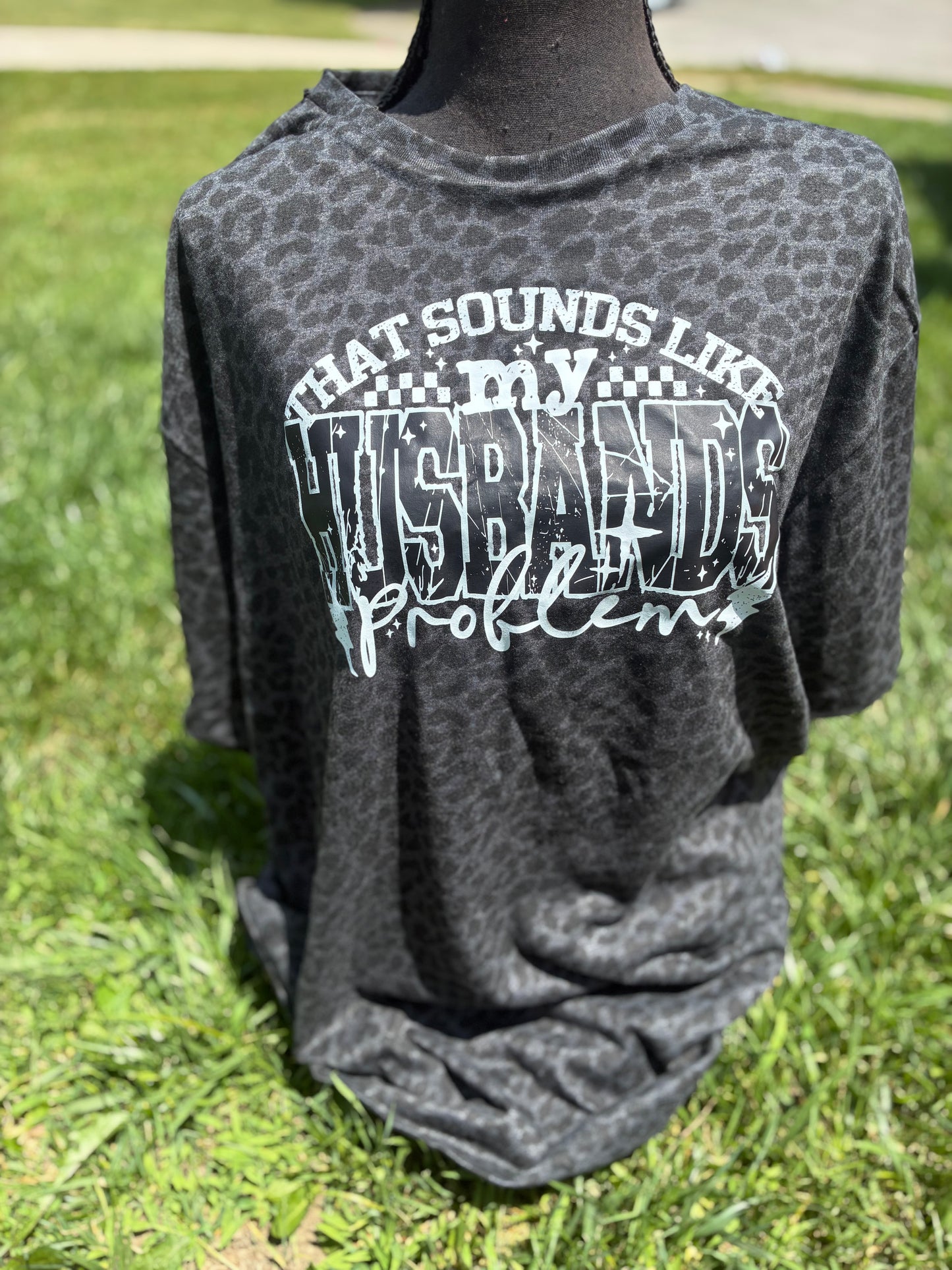 That Sounds Like My Husbands Problem Tee