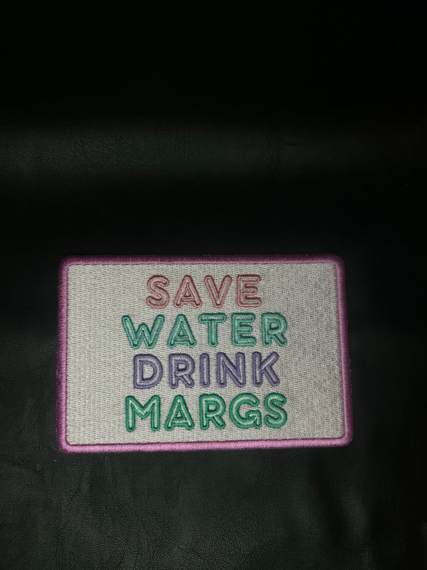 Save Water Drink Margs Patch