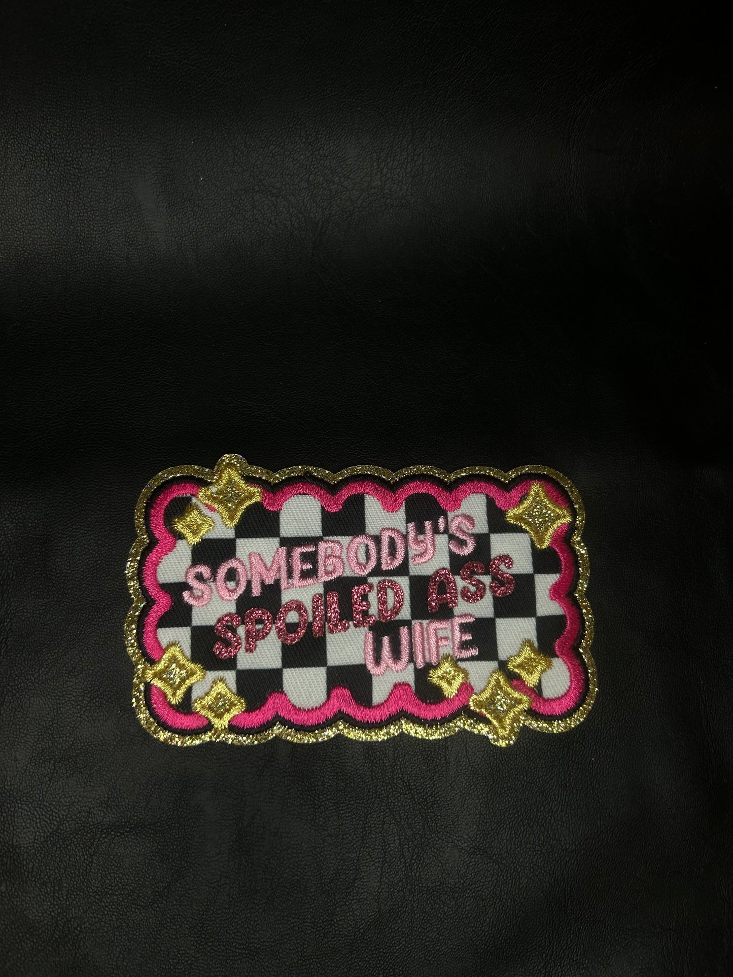 Somebody's Spoiled A$$ Wife Patch