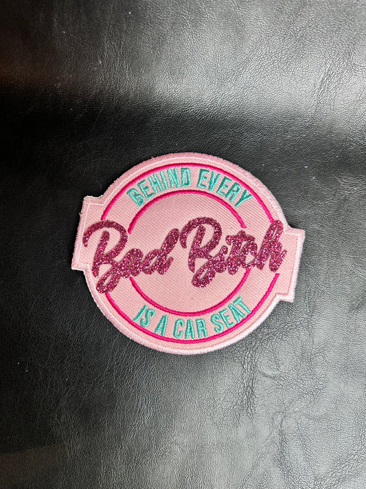 Behind Every bad B*tch Is A Carseat Patch