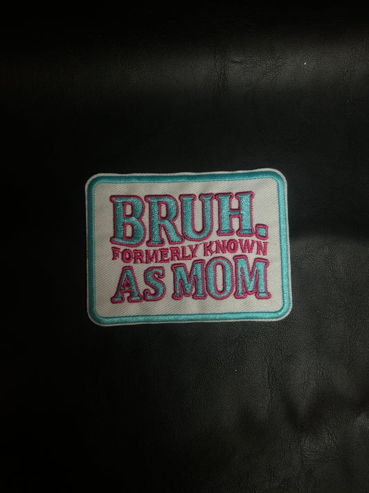 Bruh, Formerly Known As Mom Patch