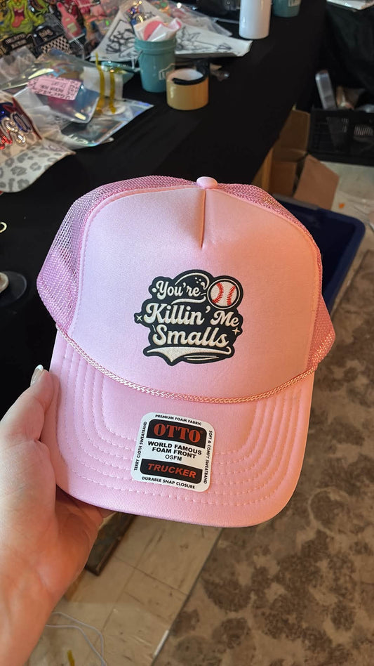 You're Killin' Me Smalls Hat