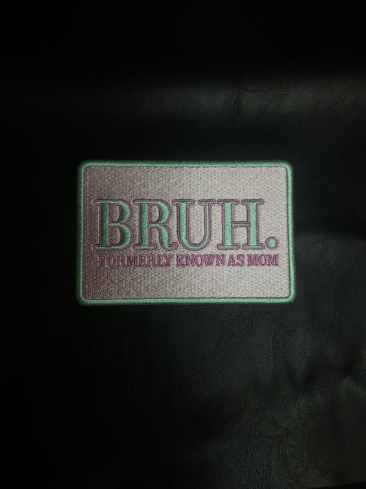 Bruh, Formerly Known As Mom Patch